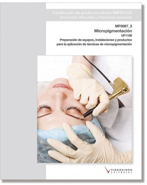 UF1158: PREPARACIÓN DE EQUIPOS, INSTALACIONES Y PRODUCTOS PARA LA APLICACIÓN DE TÉCNICAS DE MICROPIGMENTACIÓN