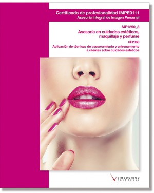 UF2060: APLICACIÓN DE TÉCNICAS DE ASESORAMIENTO Y ENTRENAMIENTO A CLIENTES SOBRE CUIDADOS ESTÉTICOS